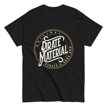 Pirate's Grog TShirt - 'Original Pirate Material Part 1'